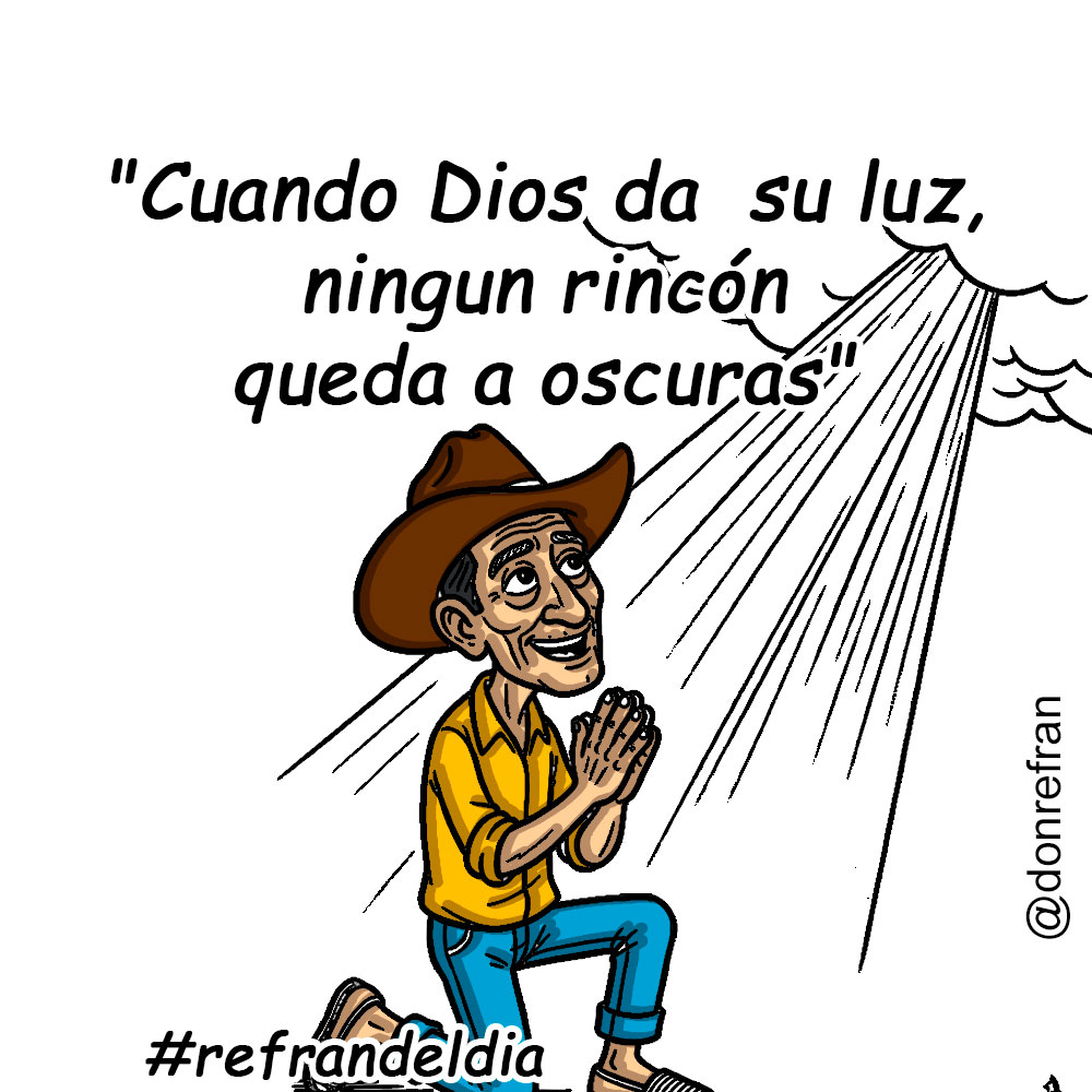 "Cuando Dios da  su luz, ningún rincón queda a oscuras"
