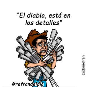 “El diablo, está en los detalles”