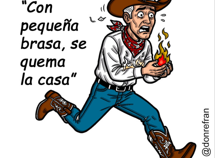 “Con pequeña brasa, se quema la casa” 