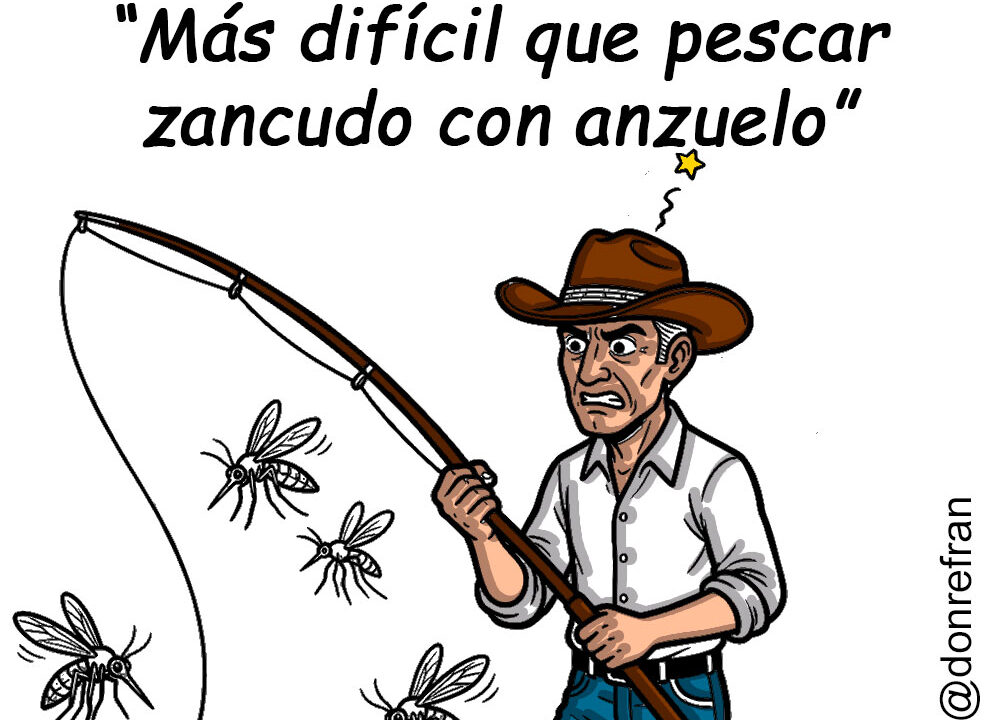 “Más difícil que pescar zancudo con anzuelo”