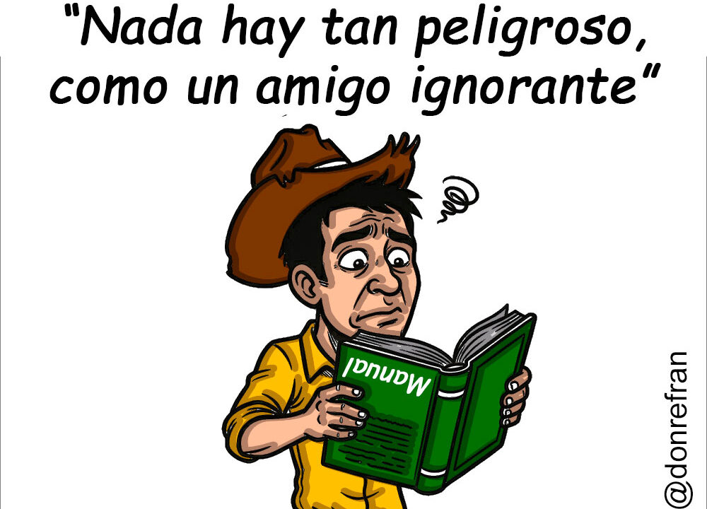 “Nada hay tan peligroso, como un amigo ignorante” Este refrán nos recuerda que las buenas intenciones no bastan. Una persona puede querernos mucho y actuar desde el afecto sincero, pero si no posee el conocimiento, la prudencia o la capacidad técnica necesaria, sus consejos o acciones pueden causarnos más daño que un propio adversario. Aprende más en https://www.soydonrefran.com/