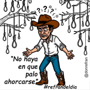 “No haya en que palo ahorcarse”