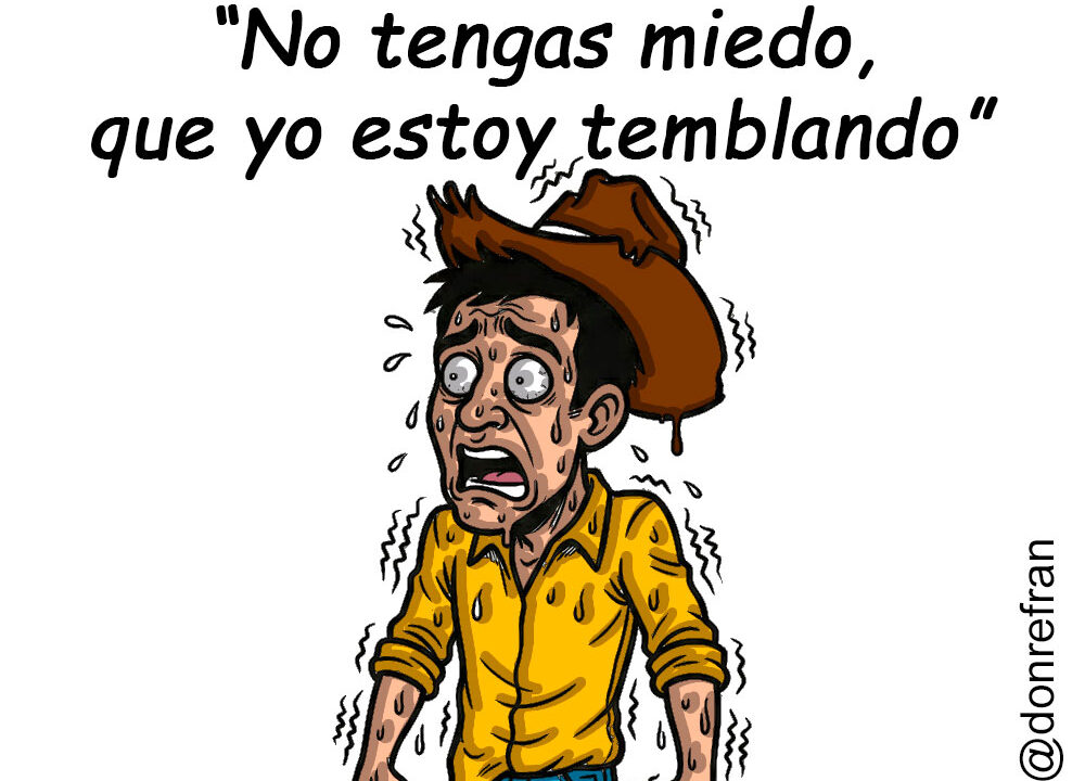 “No tengas miedo, que yo estoy temblando”