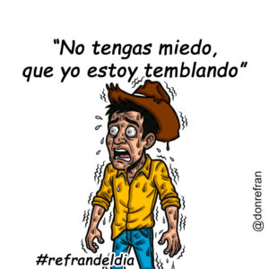 “No tengas miedo, que yo estoy temblando”