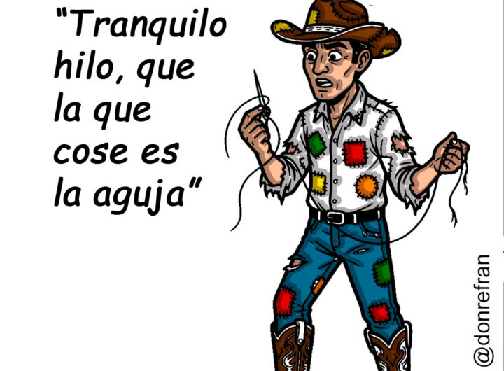 “Tranquilo hilo, que la que cose es la aguja”