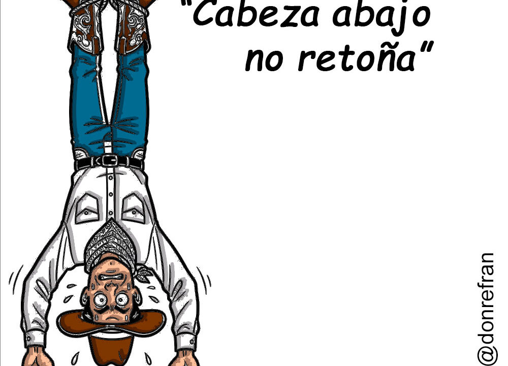 "Cabeza abajo no retoña"