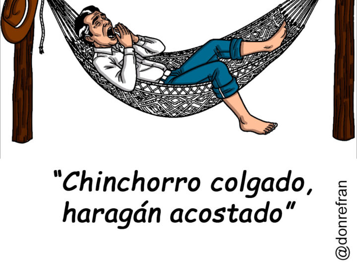 “Chinchorro colgado, haragán acostado”