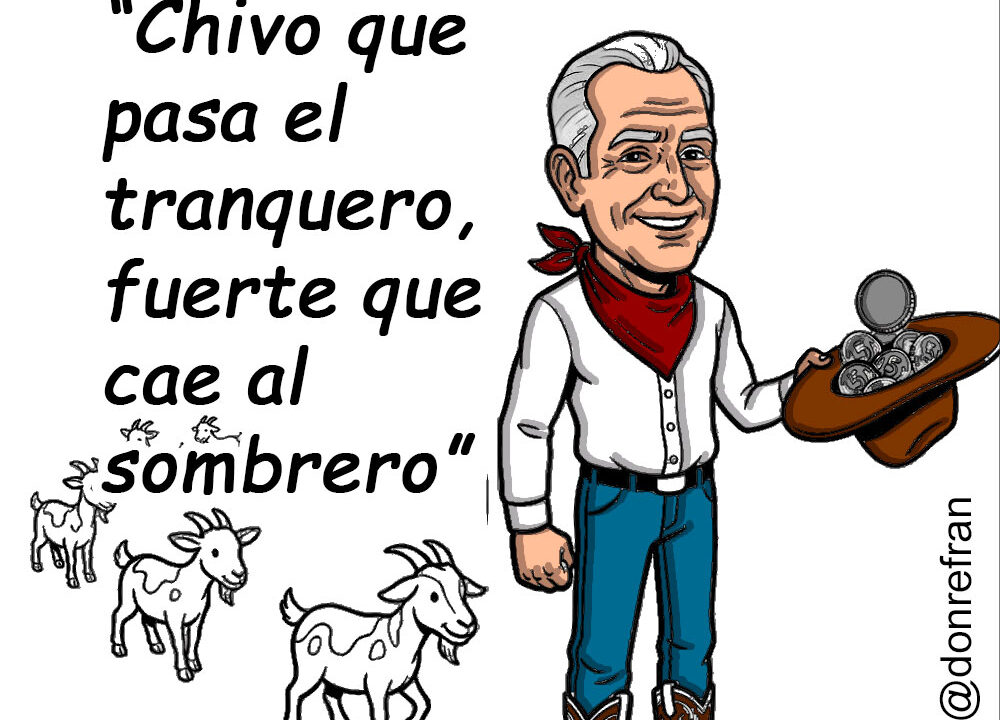 “Chivo que pasa el tranquero, fuerte que cae al sombrero”