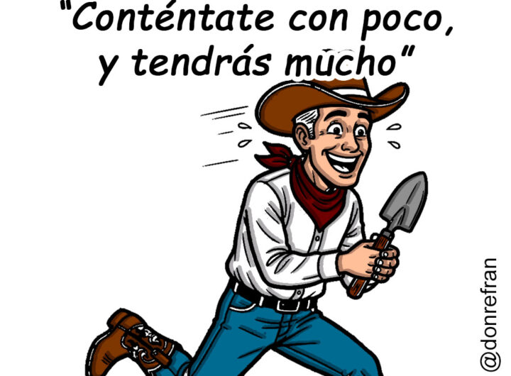 “Conténtate con poco, y tendrás mucho”