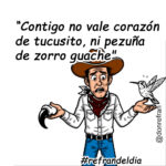 “Contigo no vale corazón de tucusito, ni pezuña de zorro guache