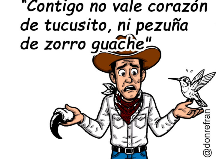 “Contigo no vale corazón de tucusito, ni pezuña de zorro guache