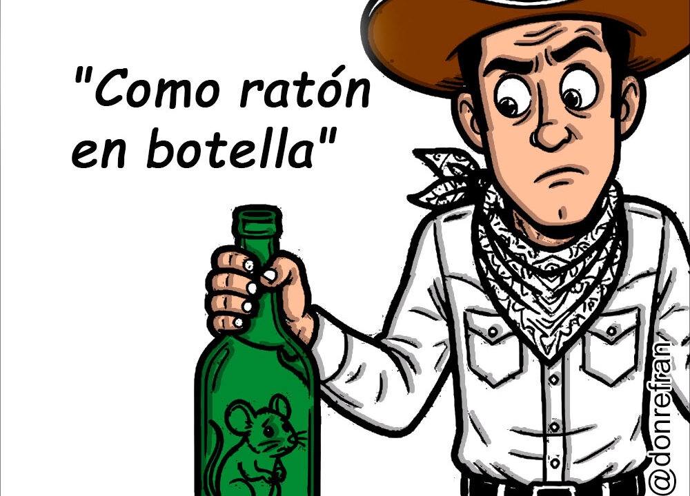 "Como ratón en botella"