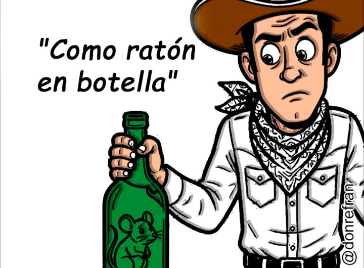 "Como ratón en botella"